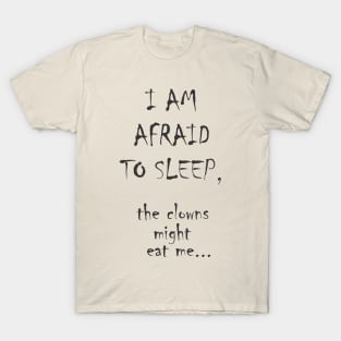 I am afraid to sleep T-Shirt